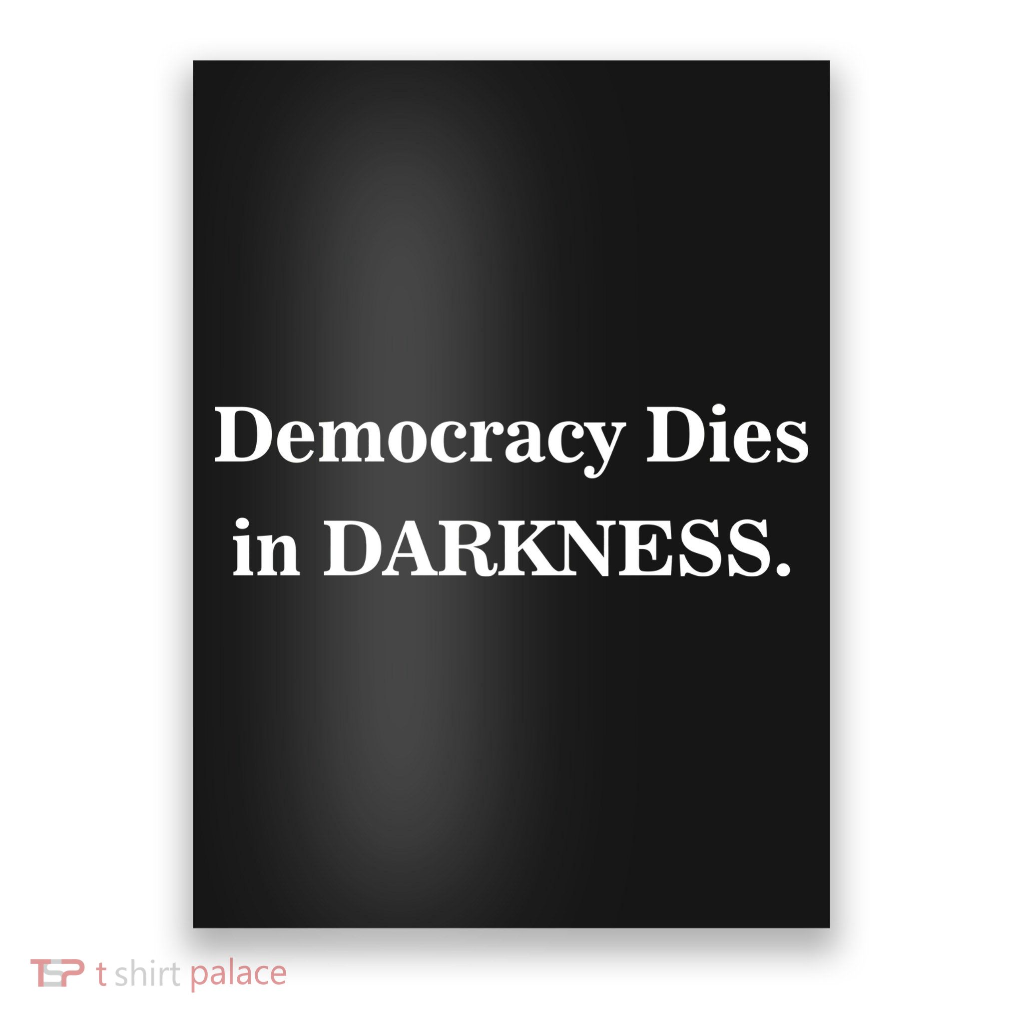Classy News Democracy Dies in Darkness Poster