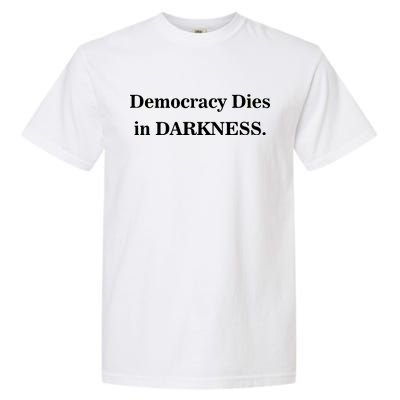 Classy News Democracy Dies in Darkness Garment-Dyed Heavyweight T-Shirt