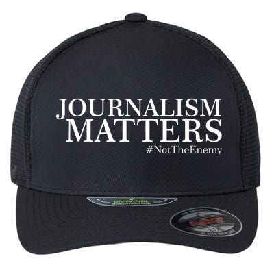 Classy News Journalism Matters #NotTheEnemy Flexfit Unipanel Trucker Cap