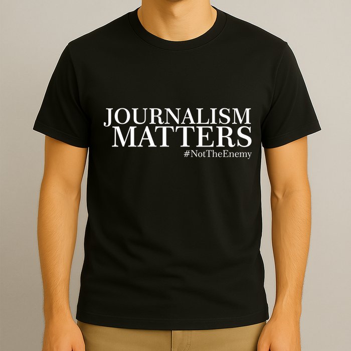 Classy News Journalism Matters #NotTheEnemy T-Shirt