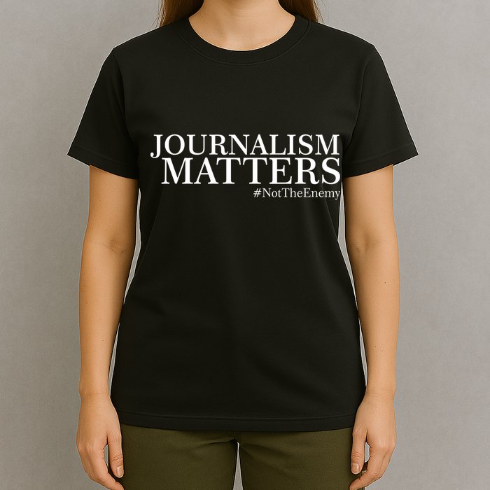 Classy News Journalism Matters #NotTheEnemy T-Shirt