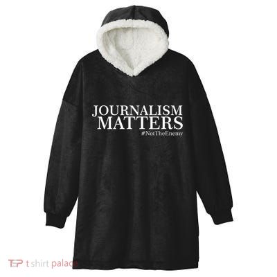 Classy News Journalism Matters #NotTheEnemy Hooded Wearable Blanket