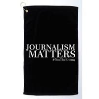 Classy News Journalism Matters #NotTheEnemy Golf Towel