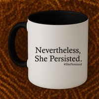 Classy News Nevertheless, She Persisted. Mug