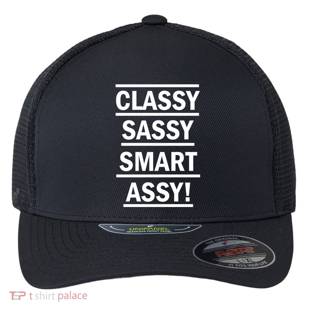Classy Sassy Smart Assy Flexfit Unipanel Trucker Cap