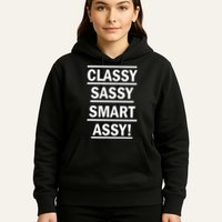 Classy Sassy Smart Assy Hoodie