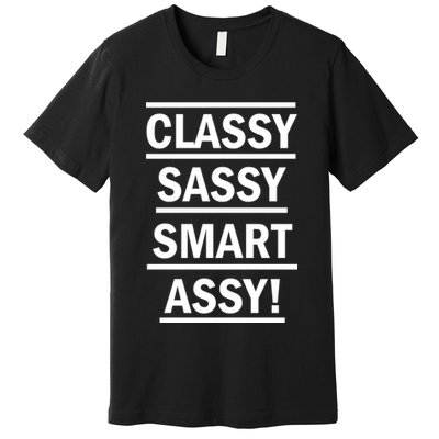 Classy Sassy Smart Assy Premium T-Shirt