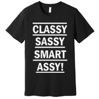 Classy Sassy Smart Assy Premium T-Shirt
