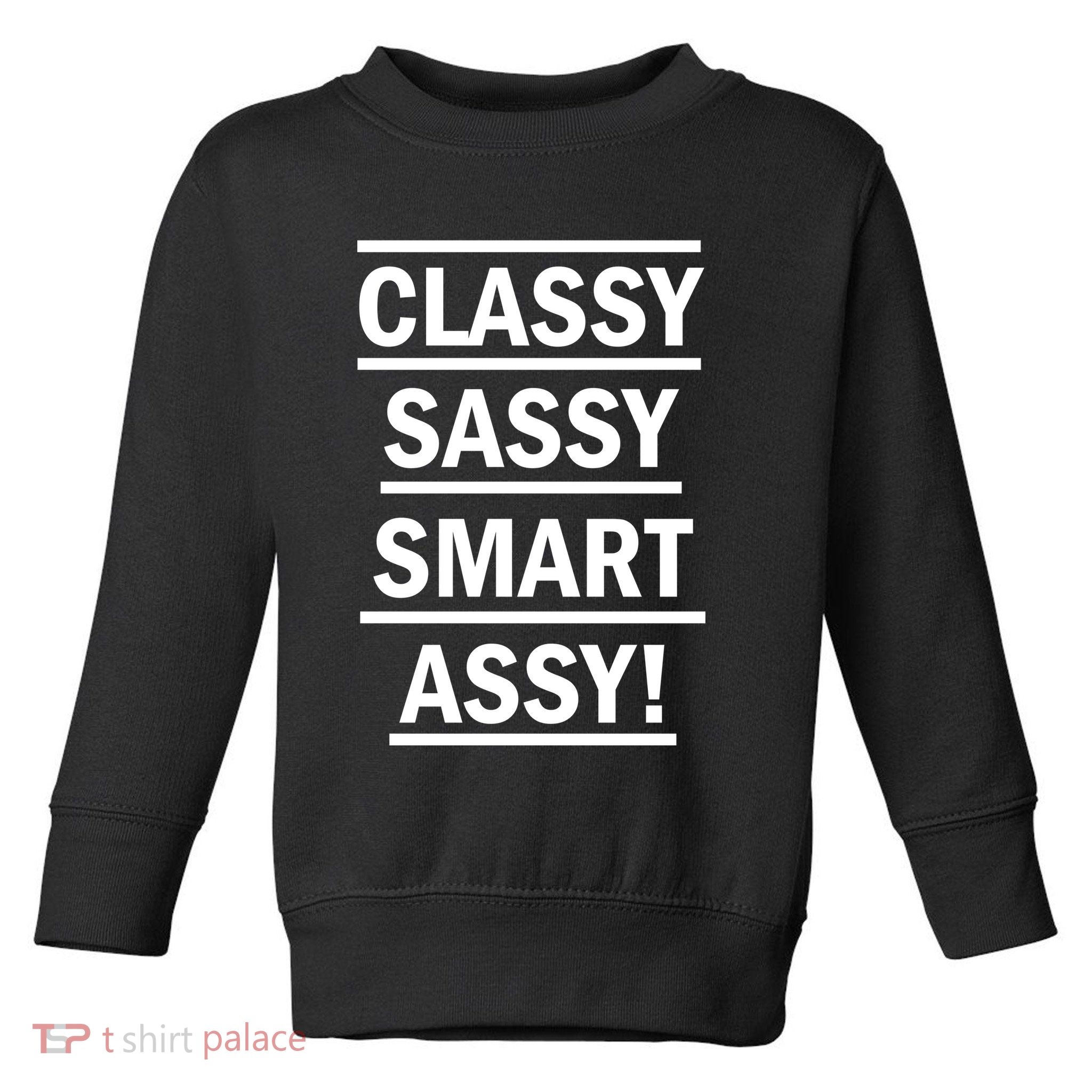 Classy Sassy Smart Assy Toddler Sweatshirt
