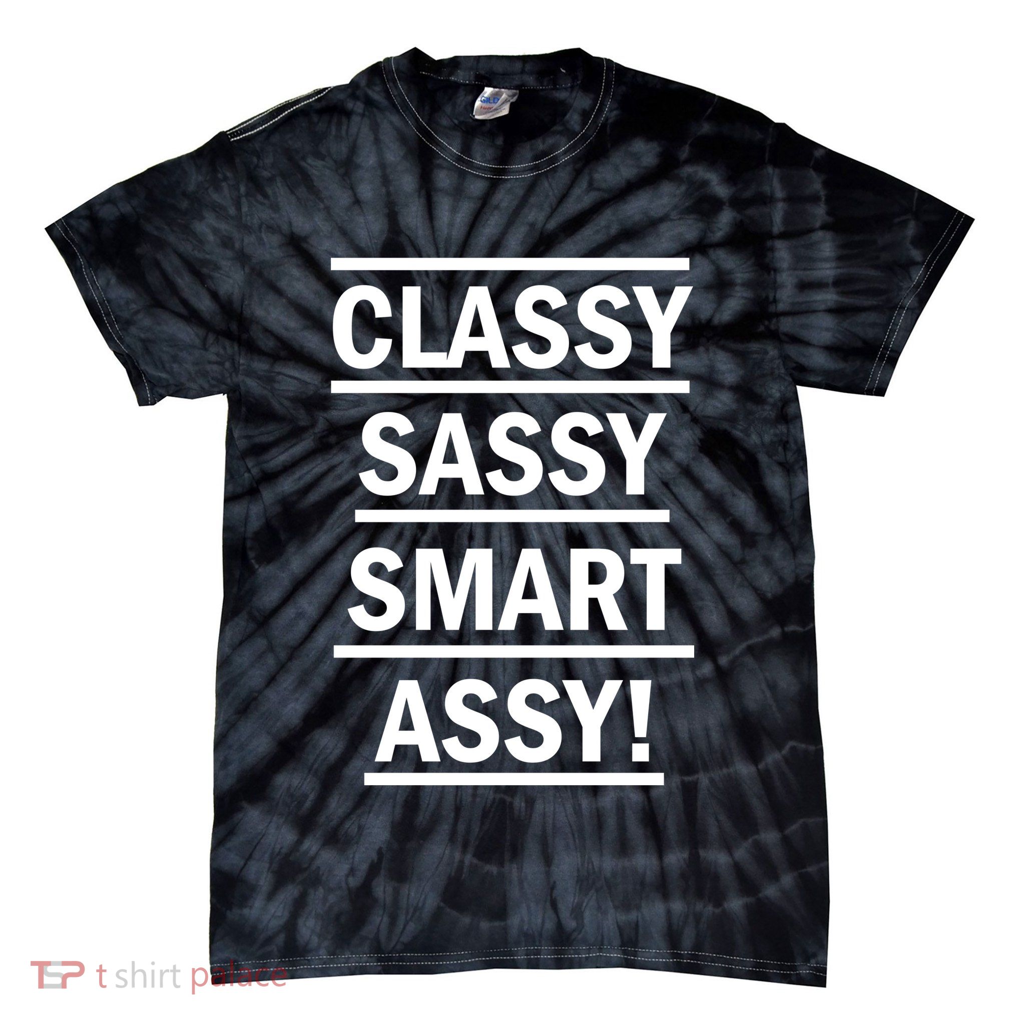 Classy Sassy Smart Assy Tie-Dye T-Shirt