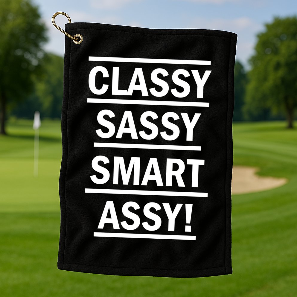 Classy Sassy Smart Assy Golf Towel