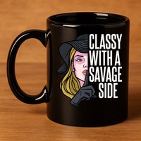 Classy With A Savage Side 11oz C Handle Ceramic Mug