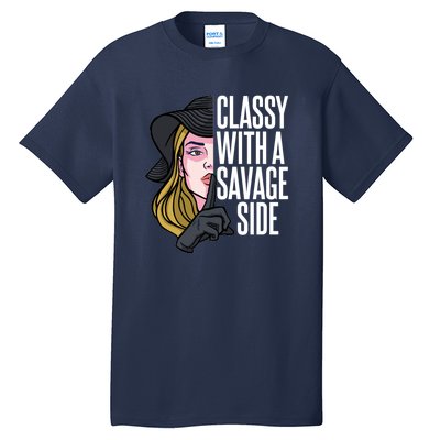 Classy With A Savage Side Tall T-Shirt