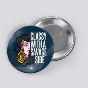 Classy With A Savage Side Button