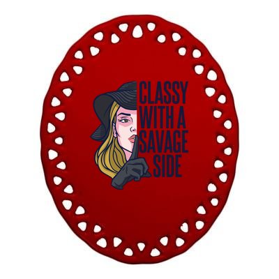 Classy With A Savage Side Ceramic Oval Ornament