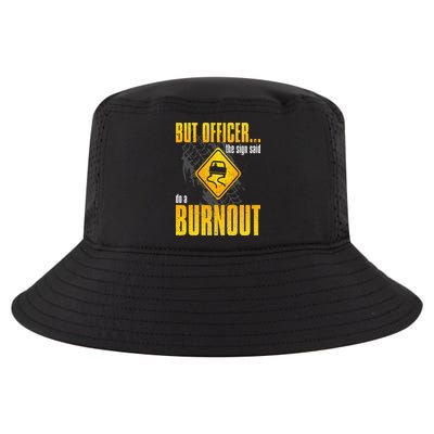 Car Lover But Officer the Sign Said Do a Burnout Funny Cool Comfort Performance Bucket Hat