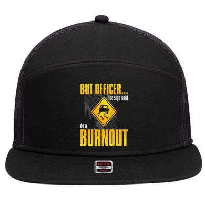 Car Lover But Officer the Sign Said Do a Burnout Funny 7 Panel Mesh Trucker Snapback Hat