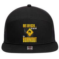 Car Lover But Officer the Sign Said Do a Burnout Funny 7 Panel Mesh Trucker Snapback Hat