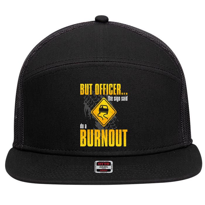 Car Lover But Officer the Sign Said Do a Burnout Funny 7 Panel Mesh Trucker Snapback Hat