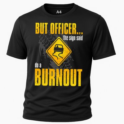 Car Lover But Officer the Sign Said Do a Burnout Funny Cooling Performance Crew T-Shirt
