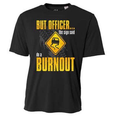 Car Lover But Officer the Sign Said Do a Burnout Funny Cooling Performance Crew T-Shirt