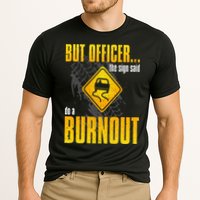 Car Lover But Officer the Sign Said Do a Burnout Funny Cooling Performance Crew T-Shirt
