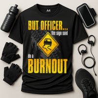 Car Lover But Officer the Sign Said Do a Burnout Funny Cooling Performance Crew T-Shirt
