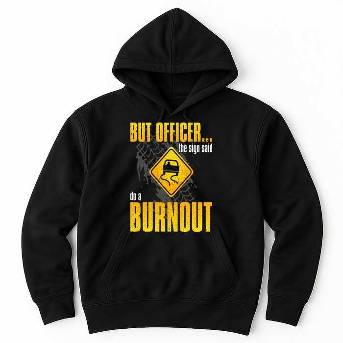 Car Lover But Officer the Sign Said Do a Burnout Funny Hoodie