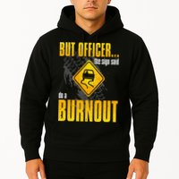 Car Lover But Officer the Sign Said Do a Burnout Funny Hoodie