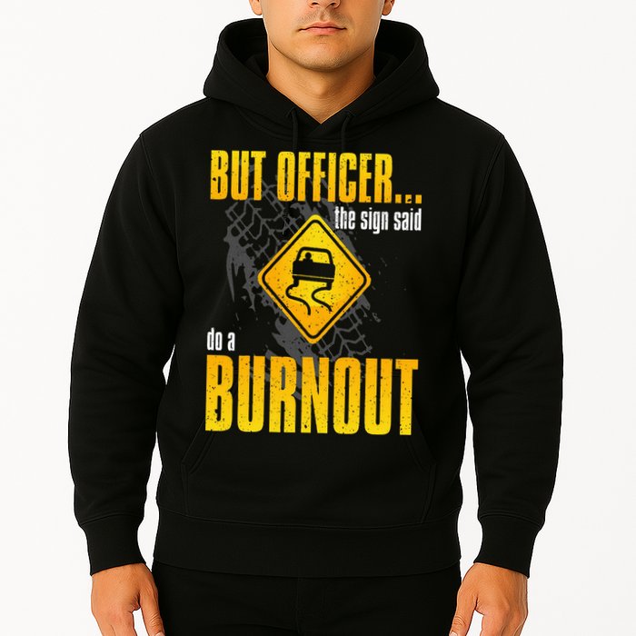 Car Lover But Officer the Sign Said Do a Burnout Funny Hoodie