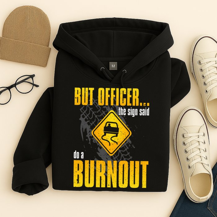 Car Lover But Officer the Sign Said Do a Burnout Funny Hoodie