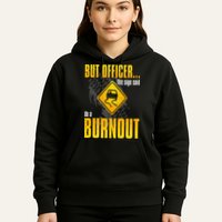 Car Lover But Officer the Sign Said Do a Burnout Funny Hoodie