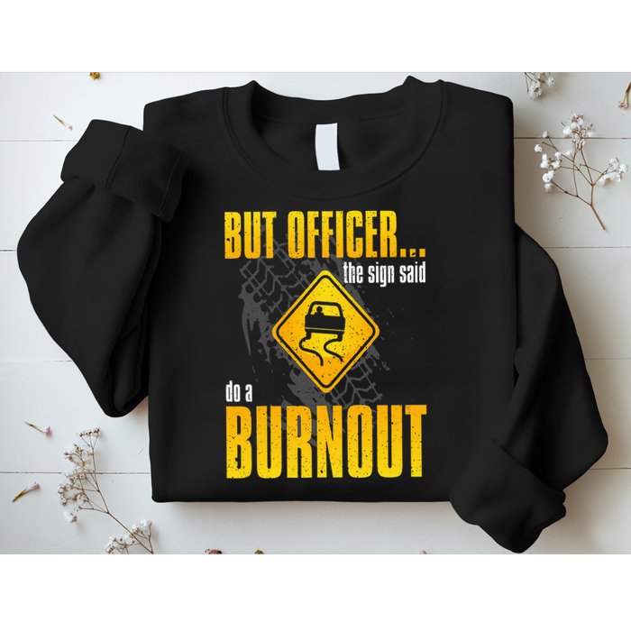 Car Lover But Officer the Sign Said Do a Burnout Funny Sweatshirt