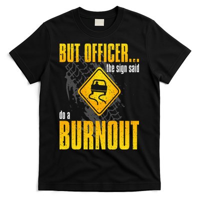 Car Lover But Officer the Sign Said Do a Burnout Funny T-Shirt