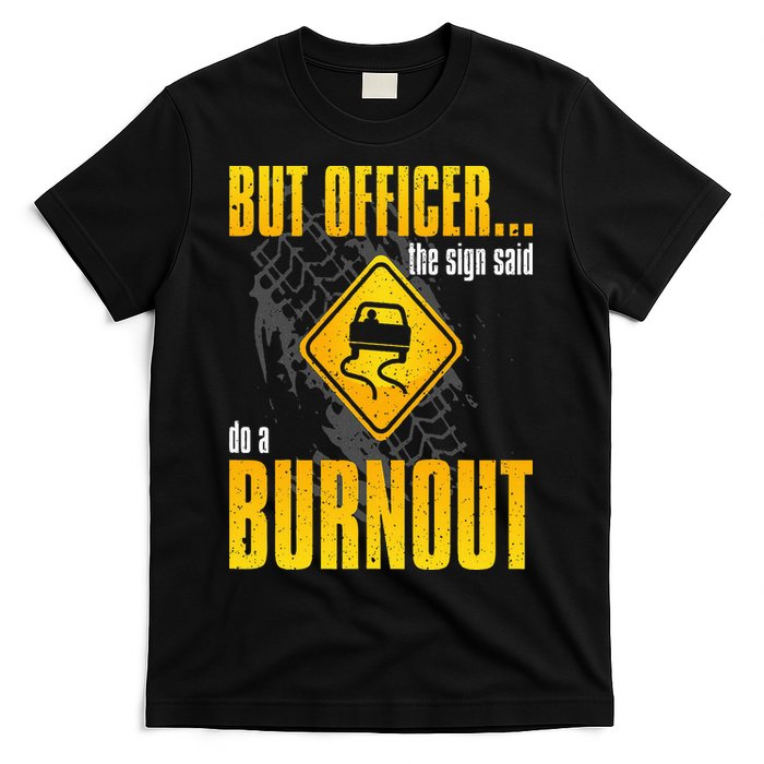 Car Lover But Officer the Sign Said Do a Burnout Funny T-Shirt