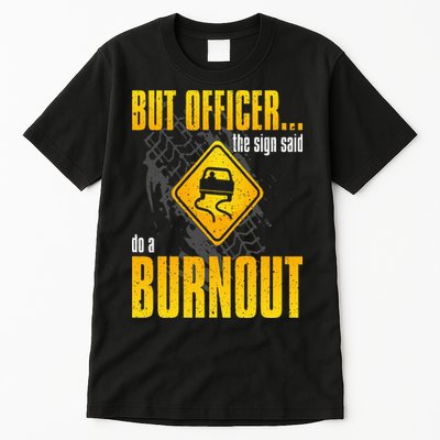 Car Lover But Officer the Sign Said Do a Burnout Funny Tall T-Shirt