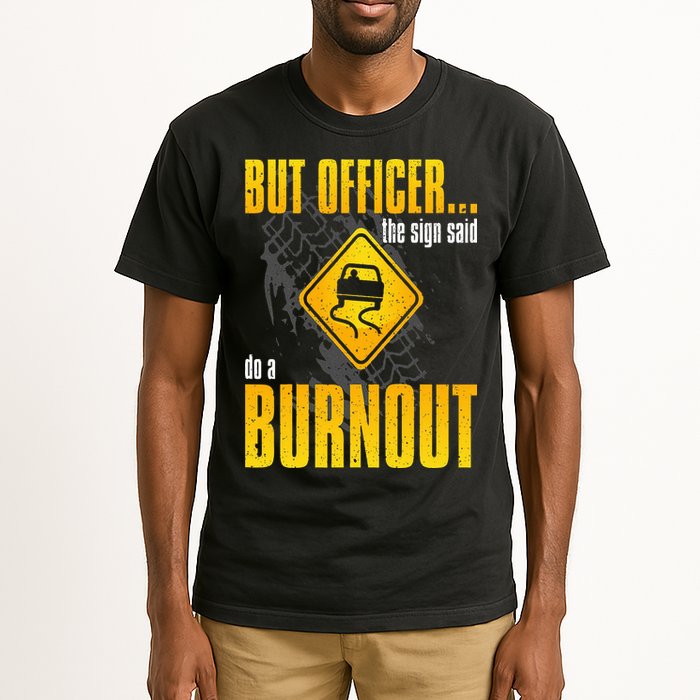 Car Lover But Officer the Sign Said Do a Burnout Funny Tall T-Shirt