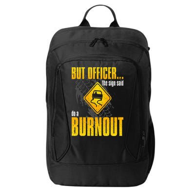 Car Lover But Officer the Sign Said Do a Burnout Funny City Backpack