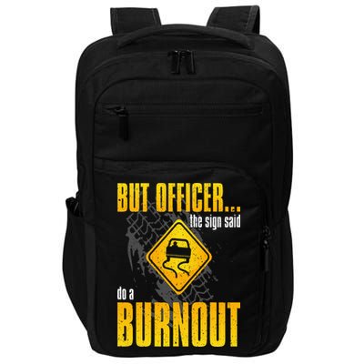 Car Lover But Officer the Sign Said Do a Burnout Funny Impact Tech Backpack