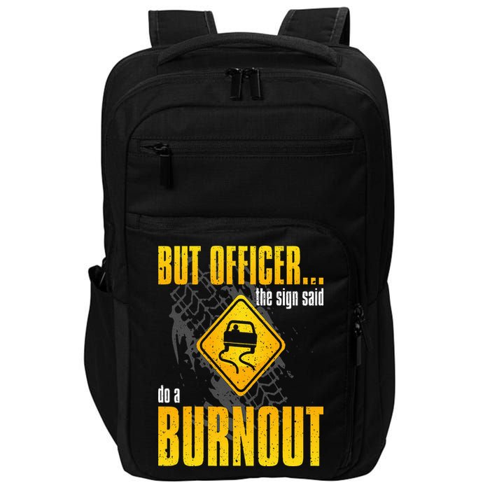 Car Lover But Officer the Sign Said Do a Burnout Funny Impact Tech Backpack