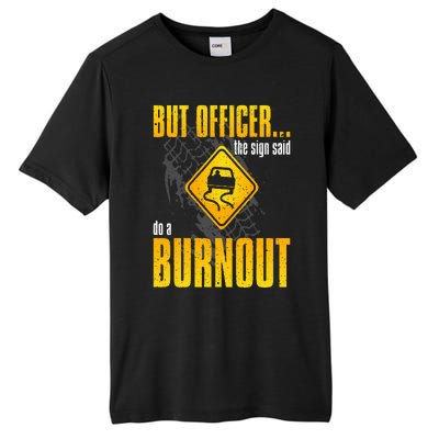 Car Lover But Officer the Sign Said Do a Burnout Funny Tall Fusion ChromaSoft Performance T-Shirt