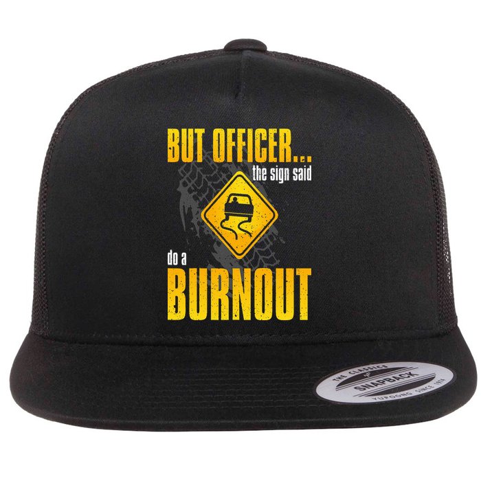 Car Lover But Officer the Sign Said Do a Burnout Funny Flat Bill Trucker Hat