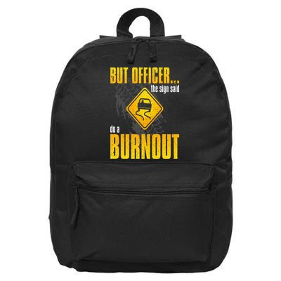 Car Lover But Officer the Sign Said Do a Burnout Funny 16 in Basic Backpack
