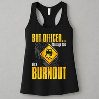 Car Lover But Officer the Sign Said Do a Burnout Funny Womens Tank Top