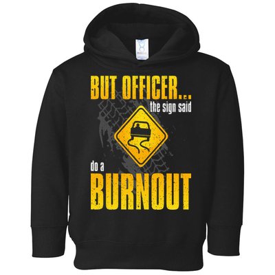 Car Lover But Officer the Sign Said Do a Burnout Funny Toddler Hoodie