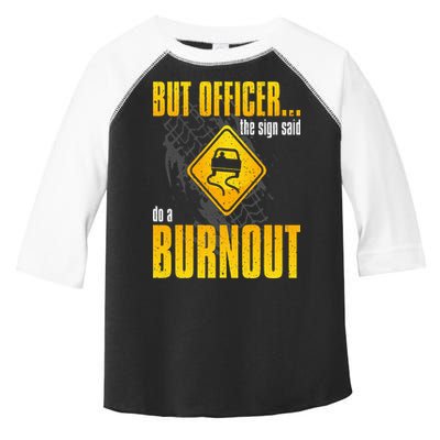 Car Lover But Officer the Sign Said Do a Burnout Funny Toddler Fine Jersey T-Shirt