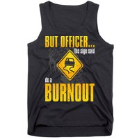 Car Lover But Officer the Sign Said Do a Burnout Funny Tank Top