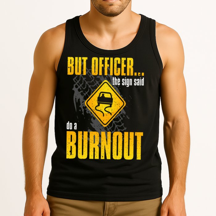 Car Lover But Officer the Sign Said Do a Burnout Funny Tank Top