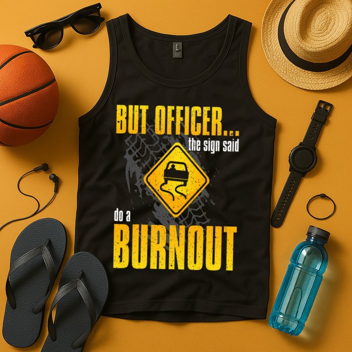 Car Lover But Officer the Sign Said Do a Burnout Funny Tank Top