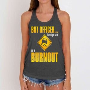 Car Lover But Officer the Sign Said Do a Burnout Funny Women's Knotted Racerback Tank